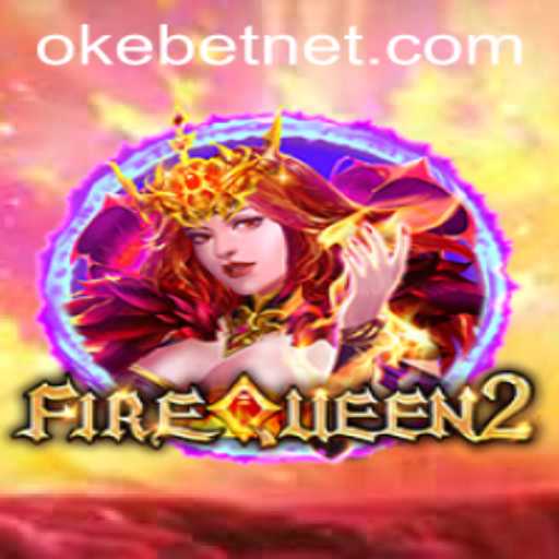 Dive into the Exciting World of FireQueen2: A Unique Gaming Experience with Okebet