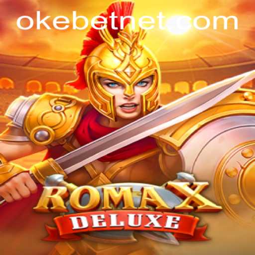 Exploring RomaXDeluxe and the Significance of Okebet in the Gaming World